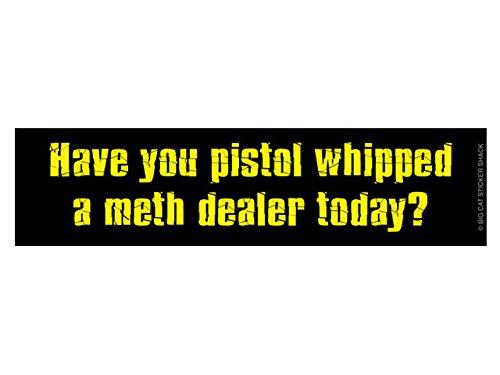 Algopix Similar Product 13 - Have you pistol whipped a meth dealer