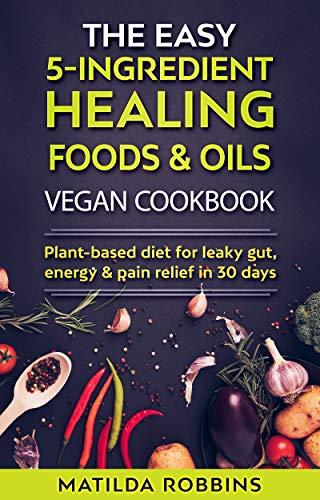 Algopix Similar Product 16 - THE EASY 5INGREDIENT HEALING GOURMET