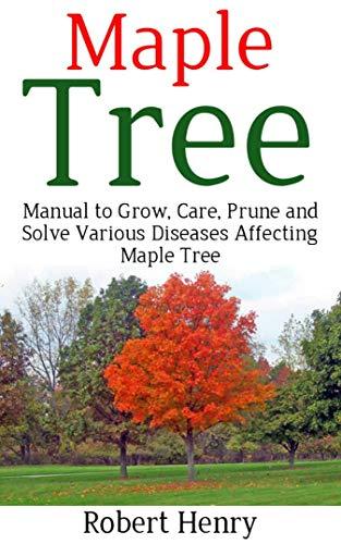 Algopix Similar Product 4 - MAPLE TREE Manual to Grow Care Prune