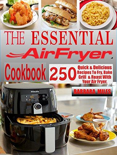 Algopix Similar Product 14 - THE ESSENTIAL AIR FRYER COOKBOOK 250