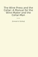 Algopix Similar Product 18 - The Wine Press and the Cellar A Manual