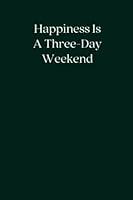 Algopix Similar Product 8 - Happiness Is A ThreeDay Weekend Blank