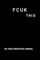 Algopix Similar Product 12 - FCUK THIS 120 PAGE MEDITATION NOTEBOOK