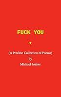 Algopix Similar Product 6 - Fuck You: A Profane Collection of Poems