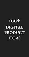Algopix Similar Product 13 - 100 Ideas for Digital Products Unique