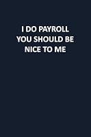 Algopix Similar Product 6 - I Do Payroll You Should Be Nice To Me