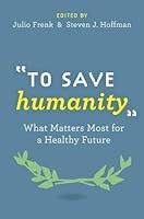 Algopix Similar Product 15 - To Save Humanity What Matters Most for