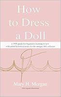 Algopix Similar Product 16 - How to Dress a Doll a 1908 guide for