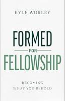 Algopix Similar Product 19 - Formed for Fellowship Becoming What