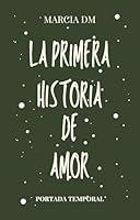 Algopix Similar Product 12 - La primera historia de amor Una