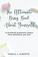 Algopix Similar Product 8 - THE ULTIMATE BRAG BOOK ABOUT YOURSELF