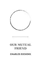 Algopix Similar Product 2 - OUR MUTUAL FRIEND by charles dickens