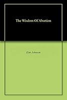 Algopix Similar Product 17 - The Wisdom Of Abortion
