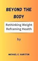 Algopix Similar Product 6 - Beyond The Body Rethinking Weight