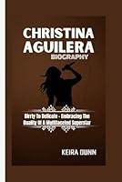 Algopix Similar Product 13 - CHRISTINA AGUILERA BIOGRAPHY Dirrty To