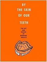 Algopix Similar Product 8 - By the Skin of Our Teeth The Art and