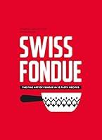 Algopix Similar Product 1 - Swiss Fondue The Fine Art of Fondue in