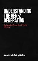 Algopix Similar Product 5 - Understanding the GenZ Generation An