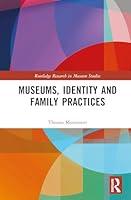 Algopix Similar Product 18 - Museums Identity and Family Practices