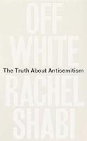 Algopix Similar Product 9 - Off-White: The Truth About Antisemitism