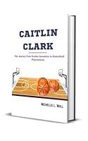 Algopix Similar Product 15 - CAITLIN CLARK The Journey from Rookie