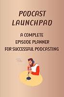 Algopix Similar Product 14 - Podcast Launchpad A Complete Episode