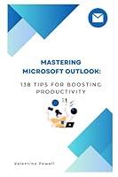 Algopix Similar Product 3 - Mastering Microsoft Outlook 138 Tips