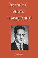 Algopix Similar Product 8 - Tactical Shots: Capablanca