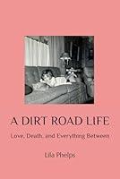 Algopix Similar Product 14 - A DIRT ROAD LIFE Love Death and