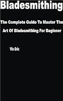 Algopix Similar Product 6 - Bladesmithing The Complete Guide to