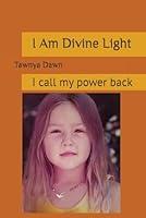 Algopix Similar Product 17 - I Am Divine Light: I Call My Power Back