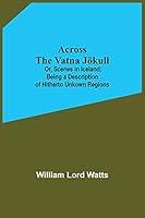 Algopix Similar Product 5 - Across The Vatna Jkull Or Scenes In