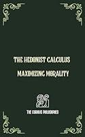 Algopix Similar Product 18 - The Hedonist Calculus Maximizing