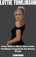 Algopix Similar Product 17 - LOTTIE TOMLINSON From Grief to Glory