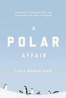 Algopix Similar Product 4 - A Polar Affair Antarcticas Forgotten