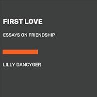 Algopix Similar Product 16 - First Love: Essays on Friendship