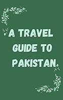 Algopix Similar Product 19 - A Travel guide to Pakistan