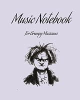 Algopix Similar Product 15 - Music Notebook for Grumpy Musicians 