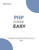 Algopix Similar Product 8 - PHP MADE EASY A Beginners guide to