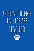 Algopix Similar Product 7 - THE BEST THINGS IN LIFE ARE RESCUED A