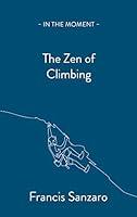 Algopix Similar Product 3 - The Zen of Climbing (In the Moment)