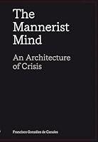 Algopix Similar Product 3 - The Mannerist Mind An Architecture of