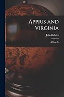 Algopix Similar Product 5 - Appius and Virginia: a Tragedy