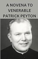 Algopix Similar Product 13 - A Novena To Venerable Patrick Peyton