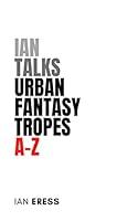 Algopix Similar Product 18 - Ian Talks Urban Fantasy Tropes AZ