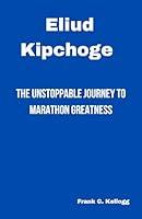 Algopix Similar Product 7 - ELIUD KIPCHOGE The Unstoppable Journey