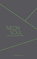 Algopix Similar Product 11 - Neon Soul A Collection of Poetry and