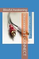 Algopix Similar Product 13 - Disconnect 2 CONNECT: Blissful Awakening