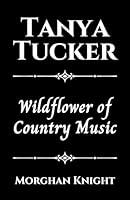 Algopix Similar Product 13 - TANYA TUCKER Wildflower of Country