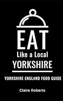 Algopix Similar Product 14 - Eat Like a Local Yorkshire Yorkshire